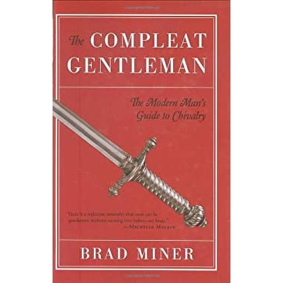 Pre-Owned The Compleat Gentelman: The Modern Man's Guide to Chivalry (Hardcover) 098007634X 9780980076349