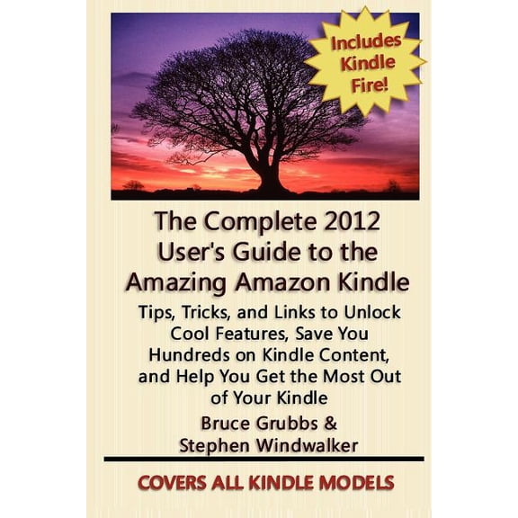 The Complete 2012 User's Guide to the Amazing Amazon Kindle: Covers All Current Kindles, (Paperback)
