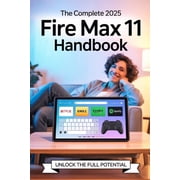 Kindle Fire Awesome Guides The Complete 2025 Fire Max 11 Handbook Tips, Tricks & Setup for All Ages - Stream, Work, Read, and Play with Confid, Book 3, Paperback