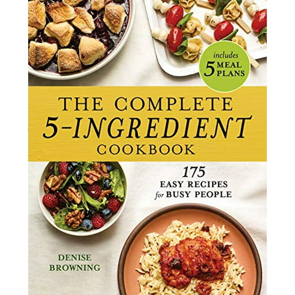 Pre-Owned The Complete 5-Ingredient Cookbook: 175 Easy Recipes for Busy People (Paperback) 1646119657 9781646119653