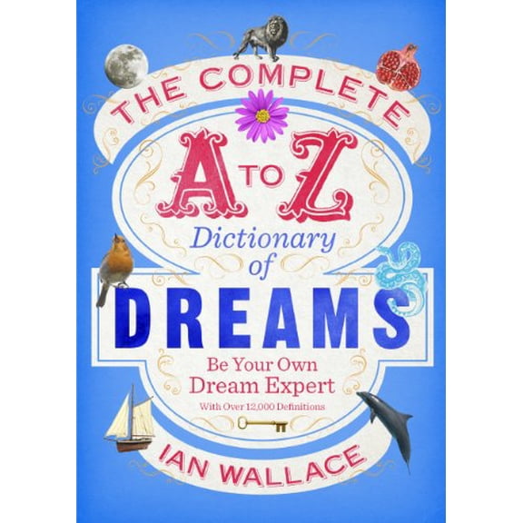Pre-Owned The Complete A to Z Dictionary of Dreams: Be Your Own Dream Expert Paperback