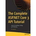 thumbnail image 1 of The Complete ASP.NET Core 3 API Tutorial: Hands-On Building, Testing, and Deploying, (Paperback), 1 of 1