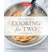 The Complete Cooking for Two Cookbook: 650 Recipes for Everything You