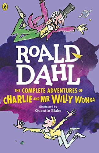 The Complete Adventures Of Charlie And Mr Willy Wonka [Paperback] Dahl, Roald And Blake, Quentin [Paperback] Dahl, Roald And Blake, Quentin