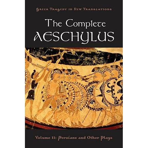 Pre-Owned The Complete Aeschylus: Volume II: Persians and Other Plays (Paperback) 0195373286 9780195373288