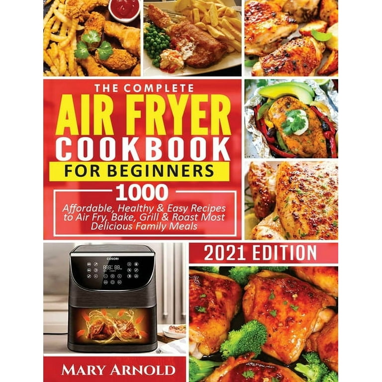 https://i5.walmartimages.com/seo/The-Complete-Air-Fryer-Cookbook-Beginners-1000-Affordable-Healthy-Easy-Recipes-Fry-Bake-Grill-Roast-Most-Delicious-Family-Meals-Paperback-97816381001_15c76faf-aaac-488d-a228-6066b9ab9572.e8d13a9dfc5212ad5a8505672b4d4547.jpeg?odnHeight=768&odnWidth=768&odnBg=FFFFFF