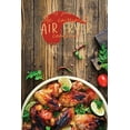 thumbnail image 1 of The Complete Air Fryer Cookbook: Tasty And Simple Air Fryer Recipes For Everyone, 1 of 1