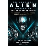 The Complete Alien Collection The Shadow Archive Out of the Shadows, Sea of Sorrows, River of Pain, Paperback