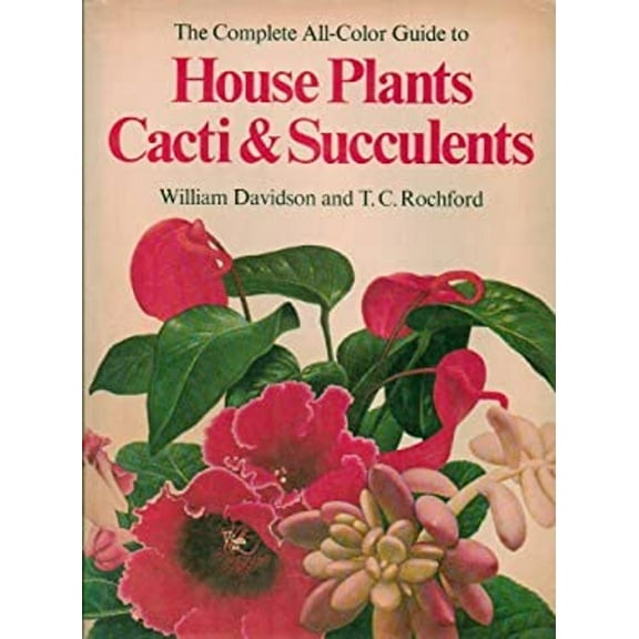 Pre-Owned The Complete All-Color Guide to House Plants, Cactus & Succulents (Hardcover) 0883653648 9780883653647