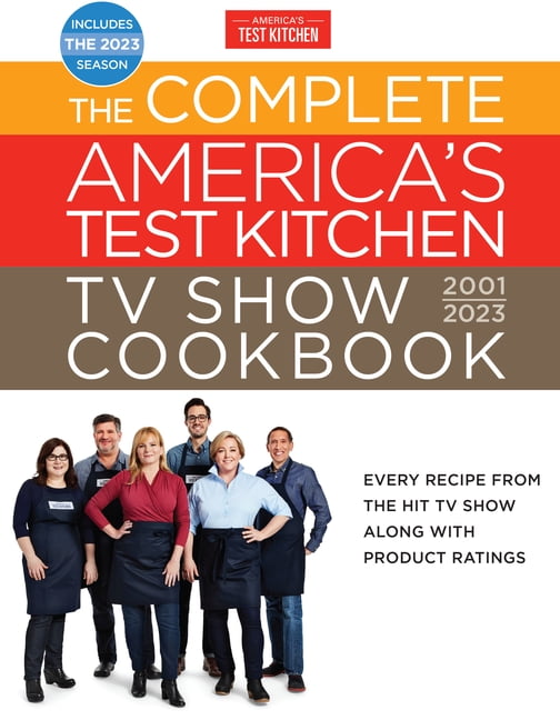The Complete America's Test Kitchen TV Show Cookbook 2001-2023: Every Recipe from the Hit TV Show Along with Produc, (Hardcover)