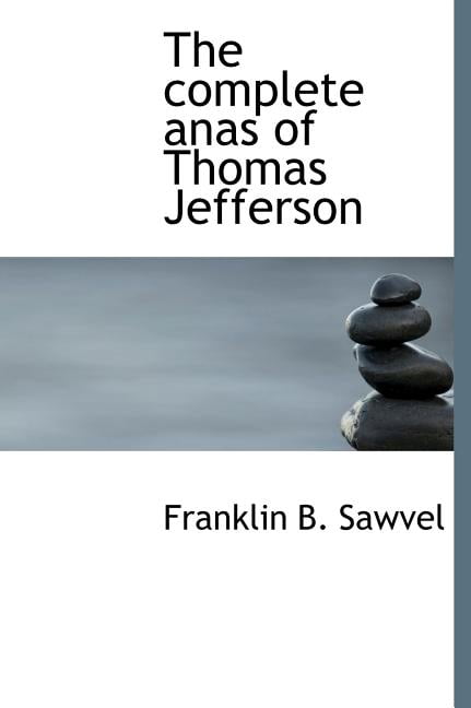 The Complete Anas of Thomas Jefferson (Hardcover)
