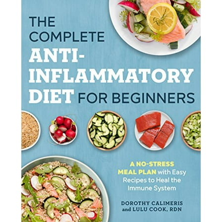 Pre-Owned The Complete Anti-Inflammatory Diet for Beginners: A No-Stress Meal Plan with Easy Recipes to Heal the Immune System (Paperback) 1623159040 9781623159047