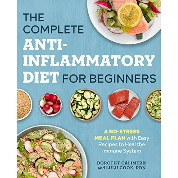 Pre-Owned The Complete Anti-Inflammatory Diet for Beginners: A No-Stress Meal Plan with Easy Recipes to Heal the Immune System (Paperback) 1623159040 9781623159047