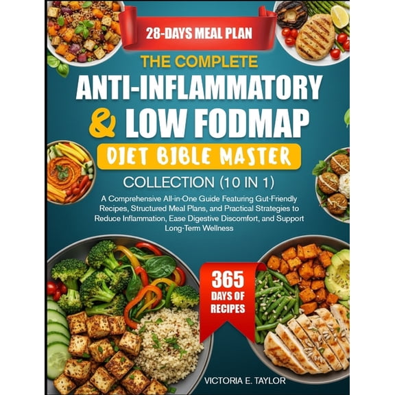 The Complete Anti-Inflammatory & Low Fodmap Diet Bible Master Collection (10 in 1): A Comprehensive All-in-One Guide, (Paperback)