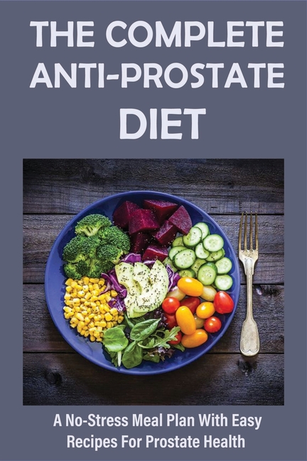 The Complete Anti-Prostate Diet (Paperback) - image 1 of 1