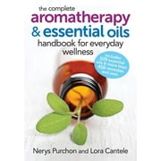 NERYS PURCHON; LORA CANTELE The Complete Aromatherapy and Essential Oils Handbook for Everyday Wellness, (Paperback)