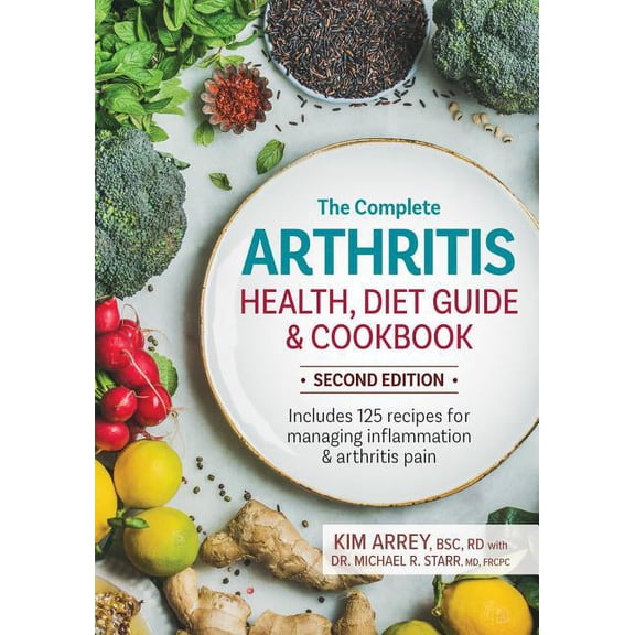The Complete Arthritis Health, Diet Guide and Cookbook: Includes 125 Recipes for Managing Inflammation and Arthritis Pai, (Paperback)