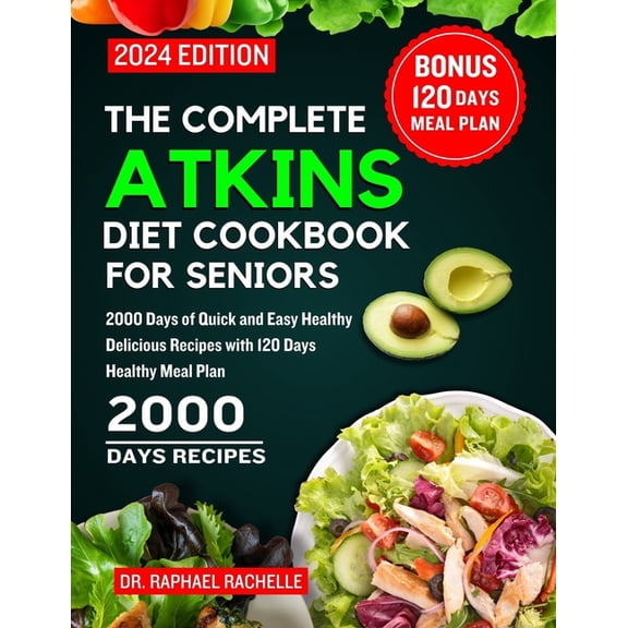 The Complete Atkins Diet Cookbook for Seniors 2024 (Paperback)