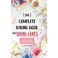 thumbnail image 1 of The Complete Baking Book for Young Chefs: 150+ Easy &amp; Healthy Recipes and Culinary Skills for Young Bakers, (Hardcover), 1 of 1