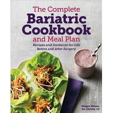 The Complete Bariatric Cookbook and Meal Plan : Recipes and Guidance for Life Before and After Surgery (Paperback)