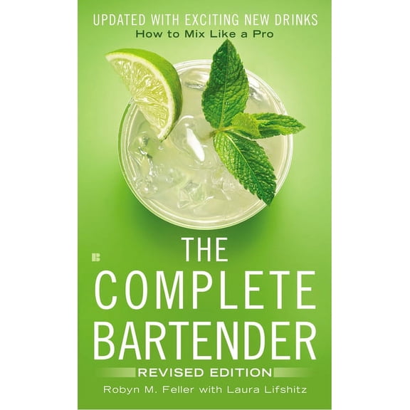 The Complete Bartender: How to Mix Like a Pro, Updated with Exciting New Drinks, Revised Edition, (Paperback)