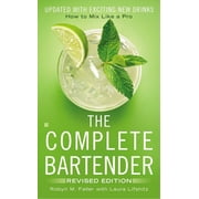 The Complete Bartender How to Mix Like a Pro, Updated with Exciting New Drinks, Revised Edition, Paperback