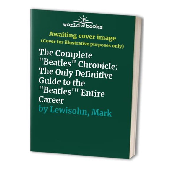 Pre-Owned The Complete Beatles Chronicle: The Only Definitive Guide to the Beatles' Entire Career (Paperback) by Mark Lewisohn, George Martin