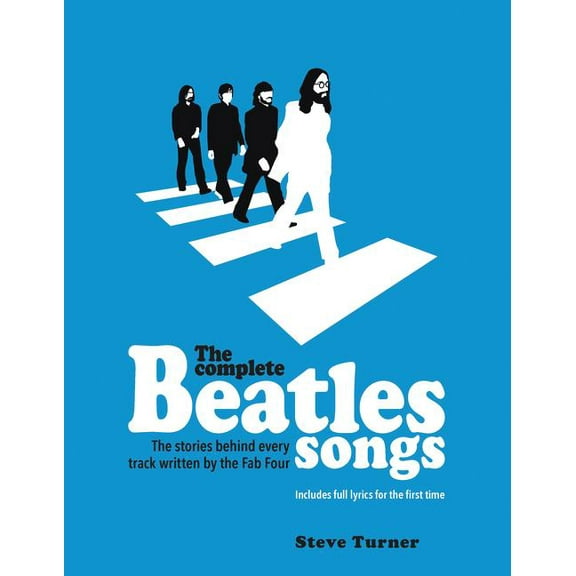 The Complete Beatles Songs: The Stories Behind Every Track Written by the Fab Four, (Hardcover)