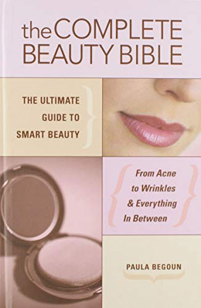 Pre-Owned The Complete Beauty Bible: Ultimate Guide to Smart  Hardcover Paula Begoun