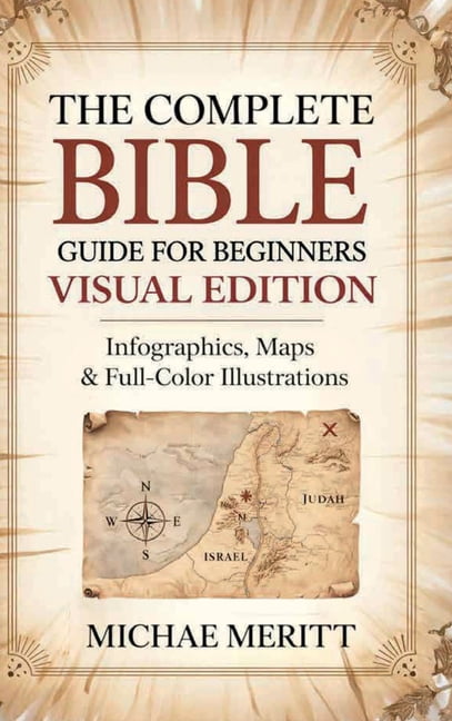 The Complete Bible Guide for Beginners: Visual Edition: Infographics, Maps &amp; Full-Color Illustrations, (Hardcover)