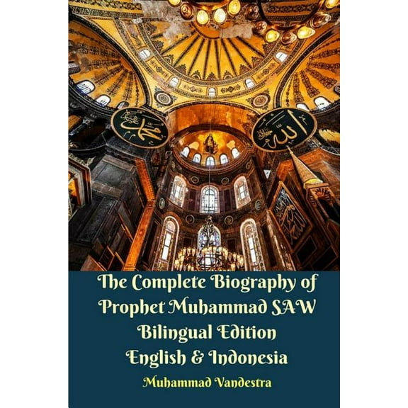 The Complete Biography of Prophet Muhammad SAW Bilingual Edition English and Indonesia, (Paperback)