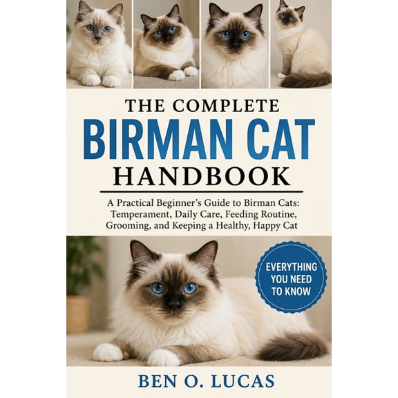 The Complete Birman Cat Handbook: A Practical Beginner's Guide to Birman Cats: Temperament, Daily Care, Feeding Routine,, (Paperback)