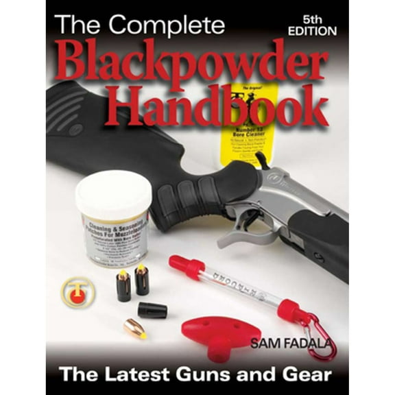Pre-Owned The Complete Blackpowder Handbook : The Latest Guns and Gear (Paperback) 9780896893900