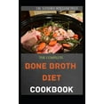 thumbnail image 1 of The Complete Bone Broth Diet Cookbook: Easy And Fresh Recipes for Delicious Broths, Stocks and Bases (Paperback), 1 of 1