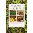 thumbnail image 1 of Pre-Owned The Complete Book of Herbs: The Ultimate Guide to Herbs and Their Uses, with Over 120 Step-by-step Recipes and Practical, Easy-to-make Gift Ideas Paperback, 1 of 1