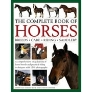 The Complete Book of Horses: Breeds, Care, Riding, Saddlery : A Comprehensive Encyclopedia Of Horse Breeds And Practical Riding Techniques With 1500 Photographs - Fully Updated (Hardcover)
