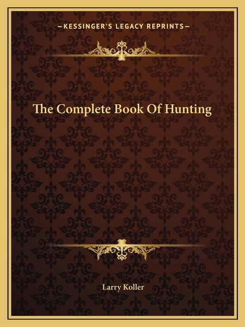 The Complete Book Of Hunting (Paperback)