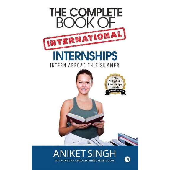 The Complete Book Of International Internships: Intern Abroad This Summer, (Paperback)