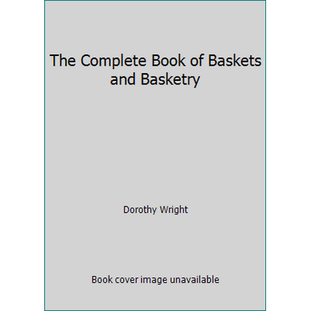 The Complete Book of Baskets and Basketry, Used [Hardcover]