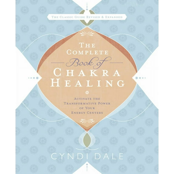 The Complete Book of Chakra Healing: Activate the Transformative Power of Your Energy Centers, (Paperback)