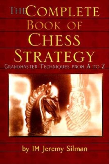 The Complete Book of Chess Strategy : Grandmaster Techniques from A to Z - image 1 of 1