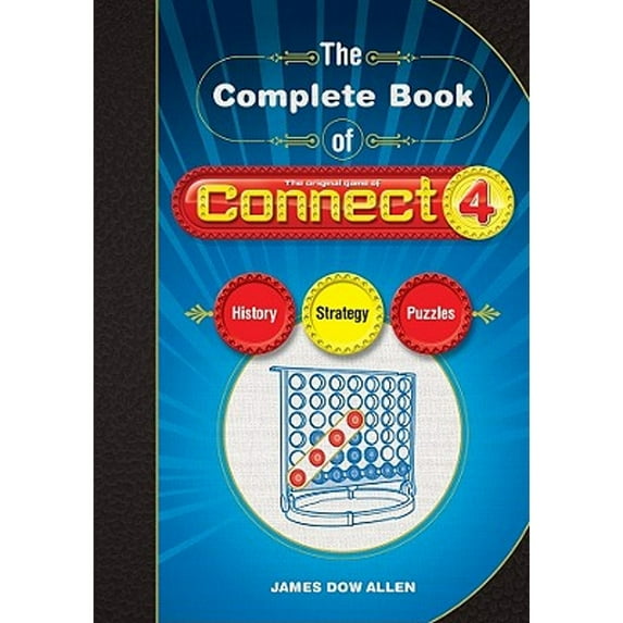 The Complete Book of Connect 4: History, Strategy, Puzzles (Paperback) by James D Allen