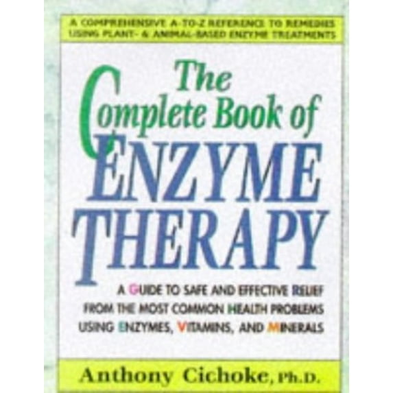 Pre-Owned The Complete Book of Enzyme Therapy: A Complete and Up-to-Date Reference to Effective Remedies (Paperback) 0895298171 9780895298171