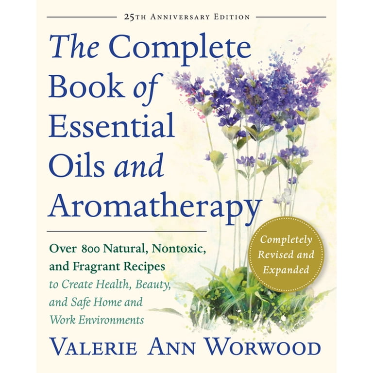 The Complete Book of Essential Oils and Aromatherapy, Revised and
