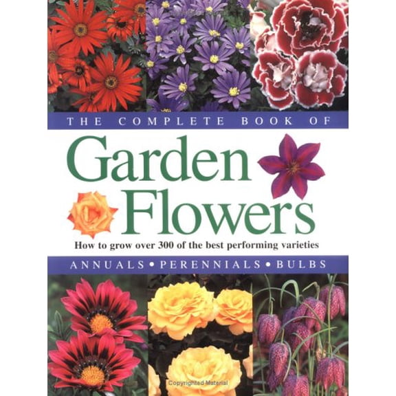 Pre-Owned The Complete Book of Garden Flowers: How to Grow Over 300 of the Best Performing Varieties (Paperback) 1552850749 9781552850749