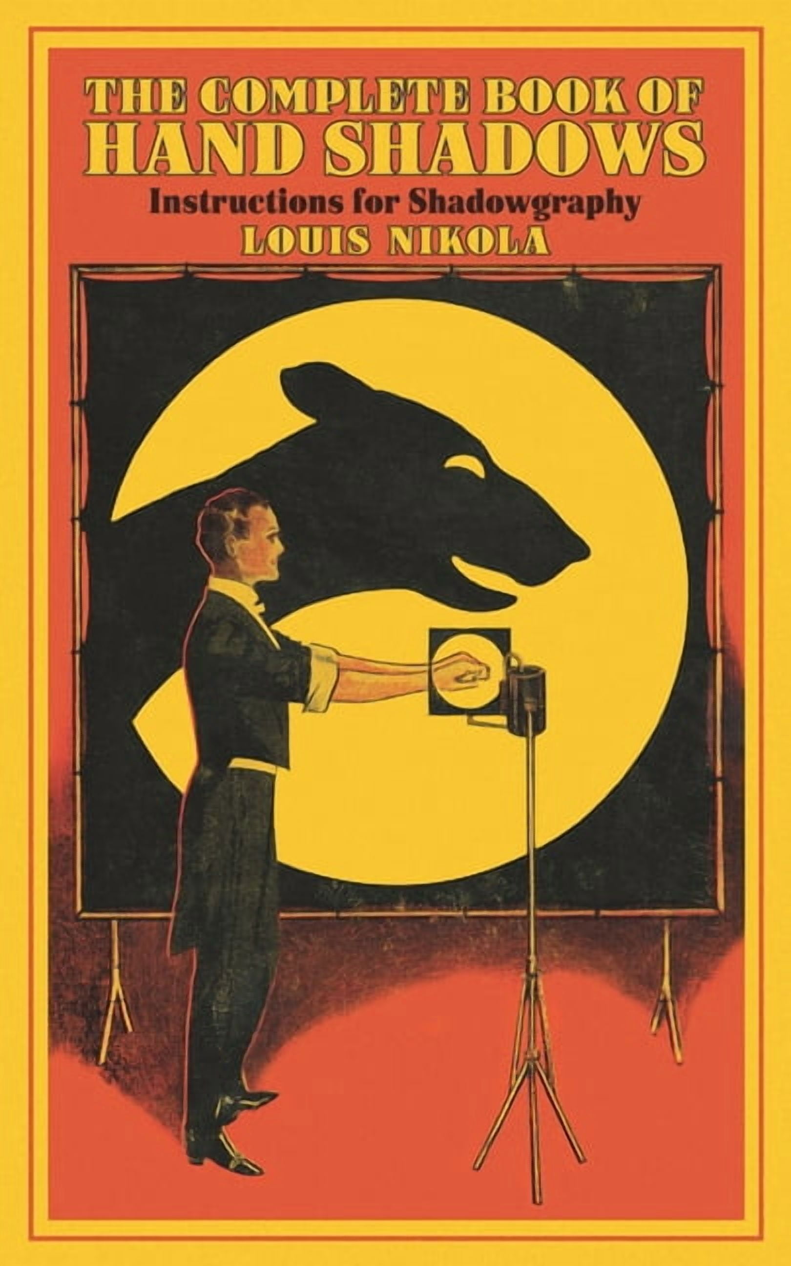 The Complete Book of Hand Shadows: Instructions for Shadowgraphy ...