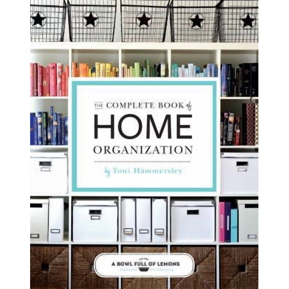 Pre-Owned The Complete Book of Home Organization by Abowlfulloflemons Net; Toni Hammersley (Paperback)