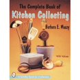 thumbnail image 1 of Pre-Owned The Complete Book of Kitchen Collecting: With Values (Schiffer Book for Collectors With Value Guide) (Paperback) 0764302329 9780764302329, 1 of 1