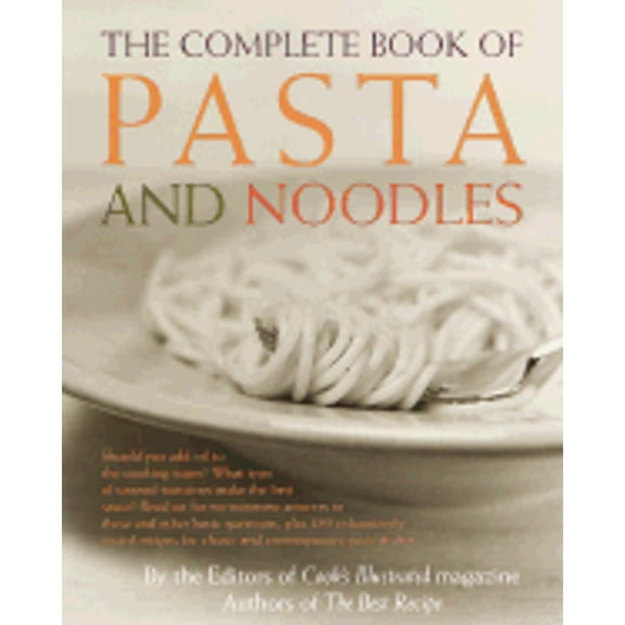 Pre-Owned The Complete Book of Pasta and Noodles (Hardcover) by Cook's Illustrated Magazine (Editor), Christopher Kimball, Daniel J van Ackere