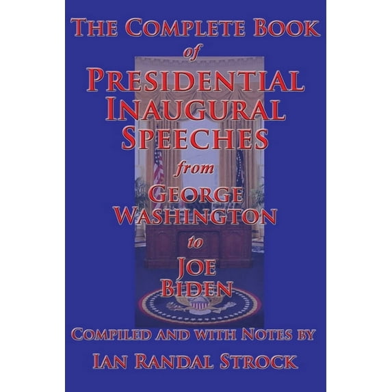 The Complete Book of Presidential Inaugural Speeches, (Paperback)